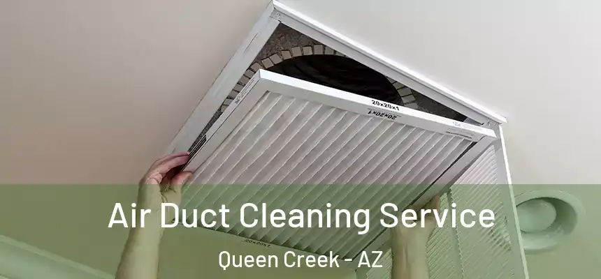  Air Duct Cleaning Service Queen Creek - AZ