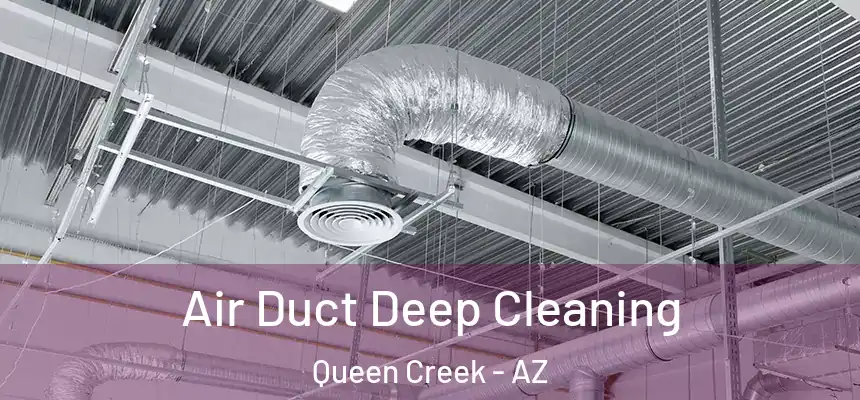  Air Duct Deep Cleaning Queen Creek - AZ