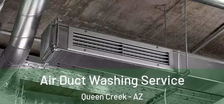  Air Duct Washing Service Queen Creek - AZ