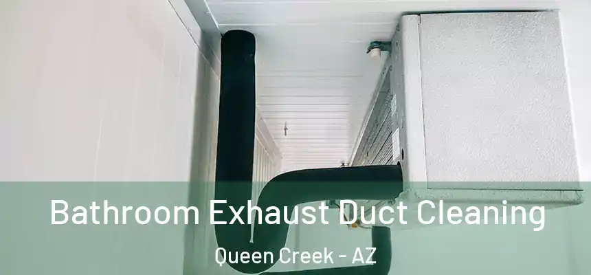 Bathroom Exhaust Duct Cleaning Queen Creek - AZ