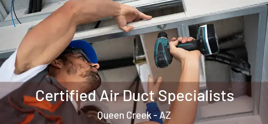  Certified Air Duct Specialists Queen Creek - AZ