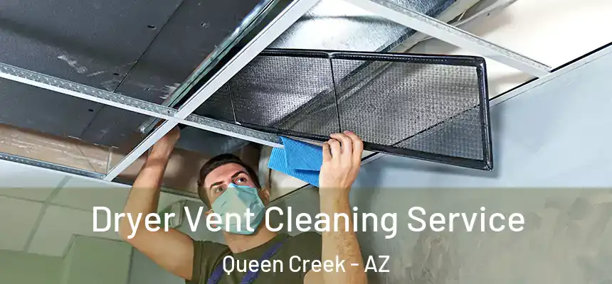  Dryer Vent Cleaning Service Queen Creek - AZ
