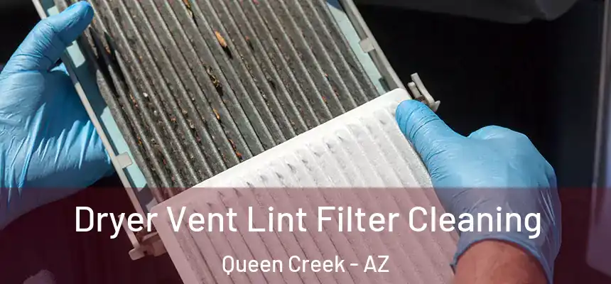  Dryer Vent Lint Filter Cleaning Queen Creek - AZ