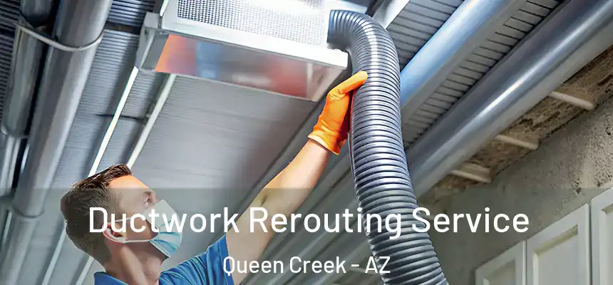  Ductwork Rerouting Service Queen Creek - AZ