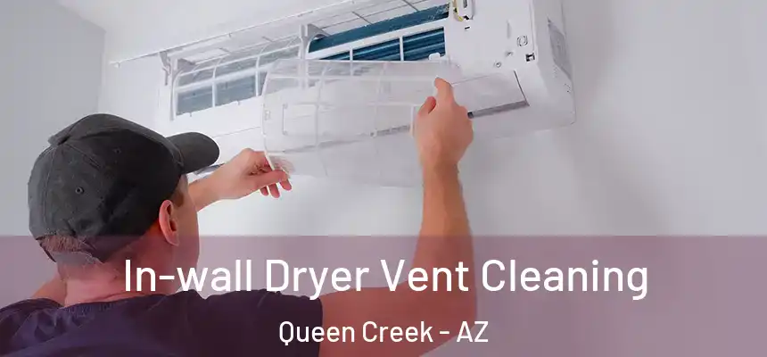 In-wall Dryer Vent Cleaning Queen Creek - AZ