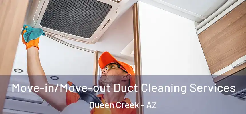  Move-in/Move-out Duct Cleaning Services Queen Creek - AZ
