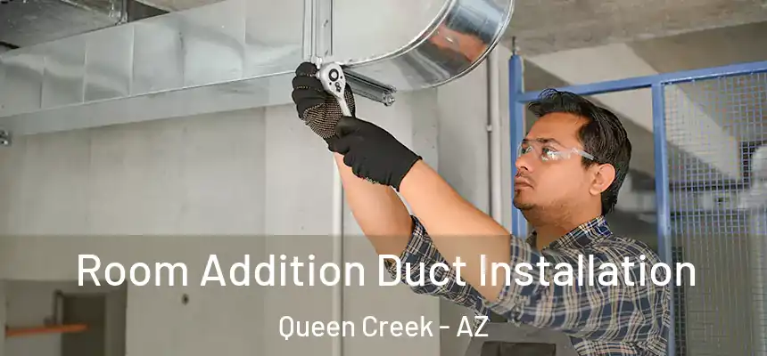  Room Addition Duct Installation Queen Creek - AZ