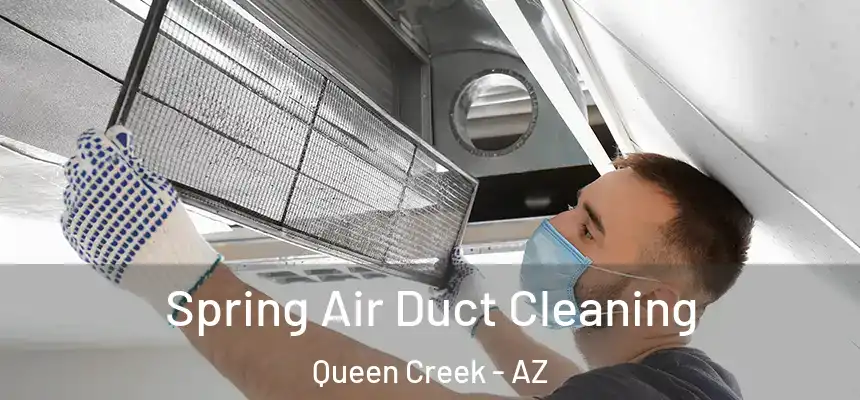 Spring Air Duct Cleaning Queen Creek - AZ