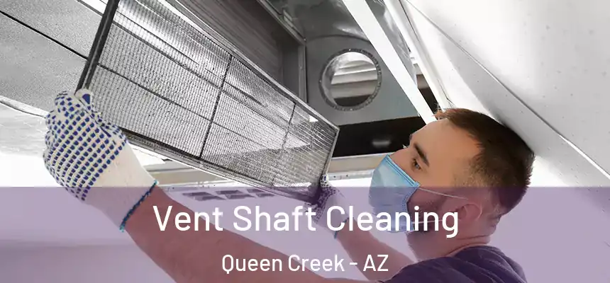  Vent Shaft Cleaning Queen Creek - AZ